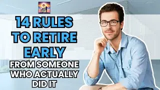 14 Rules to Retire Early (From Someone Who Actually Did It)