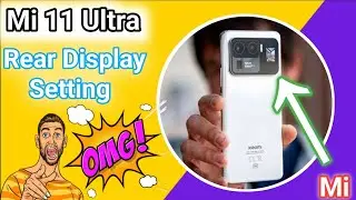 Exploring MI 11 Ultra's Unique Rear Display Settings : Step by Step Guide / Unique future (2023)