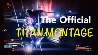 The Official Destiny Titan Montage