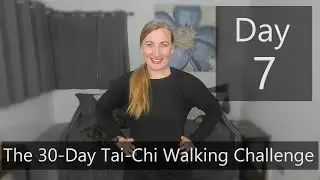 Day 7- The 30-Day  Tai-Chi Walking Challenge