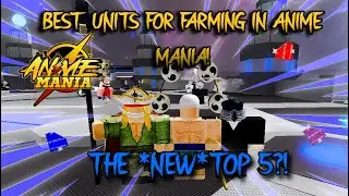 *UPDATED* Top 5 Best Units For Farming In Anime Mania! (Post Dragon Ball Z Update)