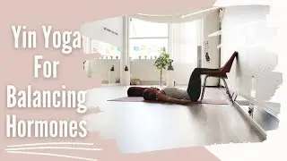 Yin Yoga for Balancing Hormones &bull; Ananda Within You (30 min)