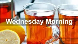 Wednesday Morning Jazz - Sweet Bossa Nova & Jazz Music for Best Mood