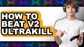 How to Beat V2 Ultrakill (full Guide)