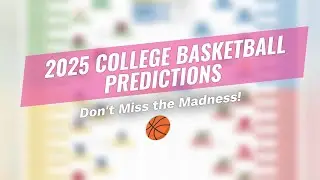 🏀 2025 College Basketball Predictions! 🔮