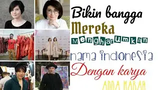 Desainer Indonesia yang Mendunia  || Worldwide Indonesian Designers