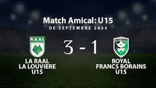 ⚽ Match amical -LA RAAL LA LOUVIERE (U15) 🆚 ROYAL FRANCS BORAINS (U15) -  2023 Septembre 2023