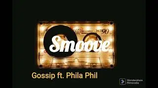 Gossip ft. Phila Phil