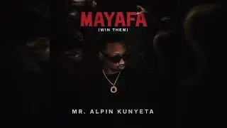AFCM23/mr.alpin kunyeta_-_MAYAFA (win them)