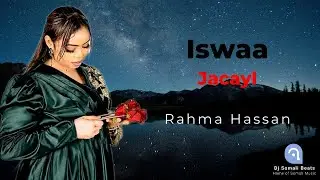 RAHMA HASSAN 2026 - ISWAA - HEES CUSUB