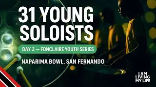 Day 2: 31 Young Soloists — Fonclaire Steelpan Youth Series @ Naparima Bowl