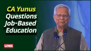 South Asia Is One Family, Not Fragments: Yunus Calls for Education Beyond Jobs | CA Yunus | UNB