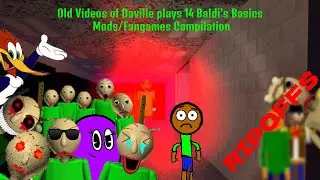 Old Videos of Daville plays 14 Baldi's Basics Mods/Fangames Compilation