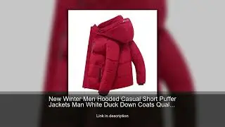 New Winter Men Hooded Casual Short Puffer Jackets Man White Duck Down Coats Quality Male Outdoo