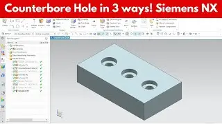 Three (3) different ways to create Counterbore Holes in Siemens NX | Step-by-Step Tutorial