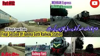Final Session || Jumma Goth High Speed Trains|| Frieght Train Yard || Shunting Activity||Gate Man