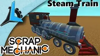 Scrap Mechanic- Steam (Piston) TRAIN
