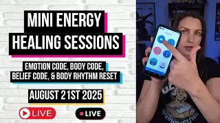 Bye limitations! 🔴 Emotion Code, Body Code, Belief Code, & Body Rhythm Reset Sessions ✨ 08.21.2025