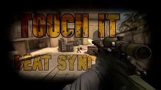 CSGO - Touch it - Beat sync montage