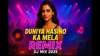 Duniya Hasino Ka Mela – DJ Remix | Bollywood Dance Hit 2025 💃🎶