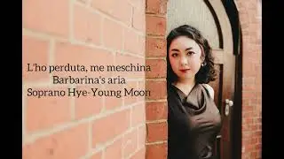 L'ho perduta, me meschina, Soprano Hye-Young Moon