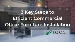 3 Key Steps to Efficient Commercial Office Furniture Installation