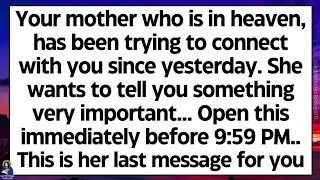 🧾Your mother who is in heaven, has been trying to connect with you since yesterday. She wants to..