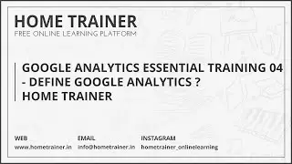 Google Analytics Essential Training_04_Welcome Session | Home Trainer