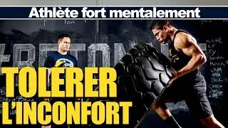Athl&egrave;te fort mentalement - Tol&eacute;rer l'inconfort