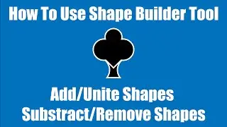 How To Use Shape Builder Tool | Add/Unite Shapes | Substract/Remove Shapes | #HowTo #Illustrator