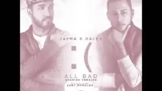 Jayma y Dalex - All Bad (Spanish Version)
