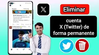 C&oacute;mo eliminar la cuenta X (Twitter) de forma permanente (nuevo m&eacute;todo de actualizaci&oacute;n)