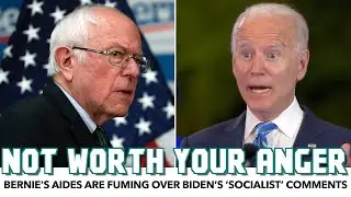 Bernie&rsquo;s Aides Are Fuming Over Biden&rsquo;s &rsquo;Socialist&rsquo; Comments