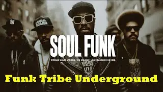 【Vintage Soul Funk Hip Hop】#129 Classic Funk &times; Modern Hip Hop Fusion | Funk Tribe Underground