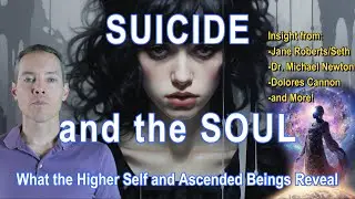 Suicide and the Soul: Insights from the Higher Self and Ascendant Beings