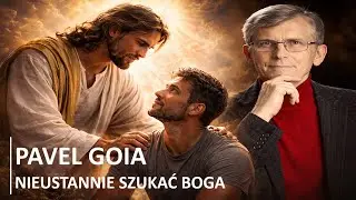 Pavel Goia - Nieustannie szukać Boga - LEKTOR PL