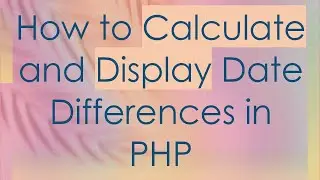 How to Calculate and Display Date Differences in PHP