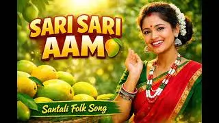 Sari Sari Aam | New Santali Song