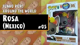 Funko Pop Around the World - Rosa (Mexico) - 05 // Just One Pop Showcase