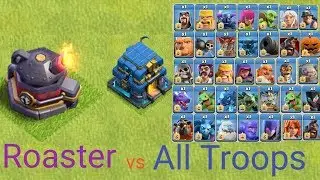 Max Roaster vs All troops || clash of clans