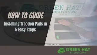 Green Hat Kiteboarding - How To Guide:  Installing Traction Pads in 5 Easy Steps