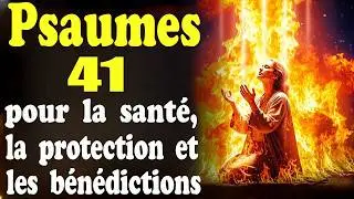 PSAUMES 41 || Pri&egrave;re Puissante pour la Protection, la Sant&eacute;, la Famille et les B&eacute;n&eacute;dictions