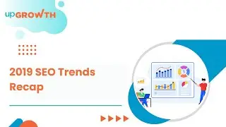 10 SEO Trends That Dominated 2019 | upGrowth Throwback