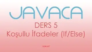 DERS 5 - Koşullu İfadeler (If/Else) - boolean, If/Else, Mantık