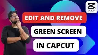 Как редактировать и удалять зеленый экран в Capcut [Краткое руководство]