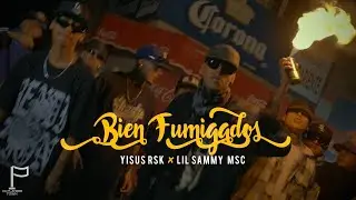 YISUS RSK x LIL SAMMY MSC - Bien Fumigados (Video Oficial)