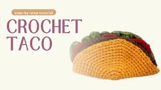 How to Crochet a Tiny Taco | Easy Amigurumi Tutorial (Tasty Treats Ep. 4)
