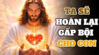 TA SẼ HOÀN LẠI GẤP BỘI NHỮNG GÌ CON ĐÃ MẤT | LỜI CHÚA HÔM NAY