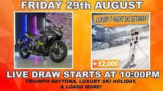 LIVE DRAW! 29/08/25 SKIING HOLIDAY, TRIUMPH AND LOADS MORE