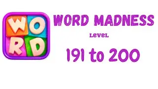 Word Madness Level 191 192 193 194 195 196 197 198 199 200 Answers [NEW UPDATE]